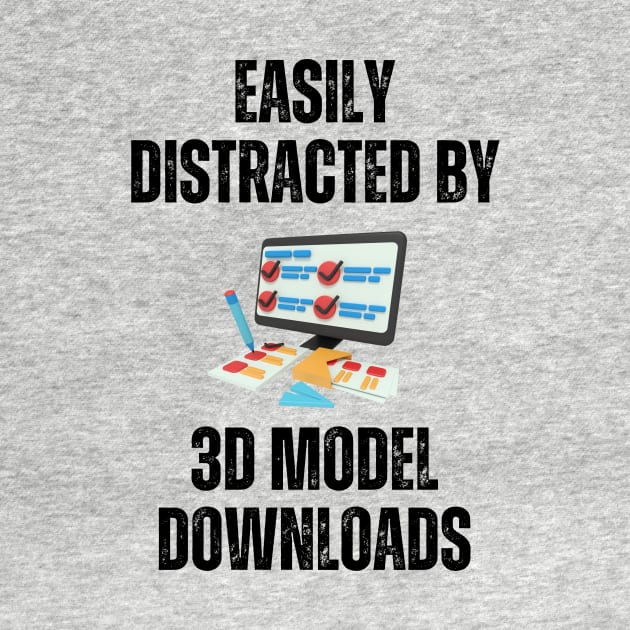 Easily Distracted By 3D Model Downloads Alt by ZombieTeesEtc